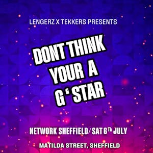 Lengerz X Tekkers Presents Dont Think Your a G Star
