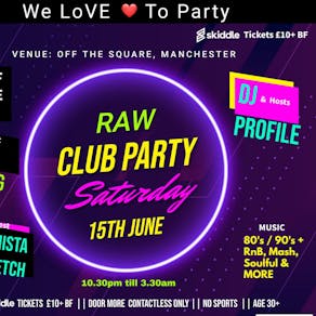 We LoVE To Party RAW Club Party -RnB / Soul- Saturday 15th JUNE
