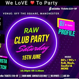 We LoVE To Party RAW Club Party -RnB / Soul- Saturday 15th JUNE Tickets | Off The Square Manchester  | Sat 15th June 2024 Lineup
