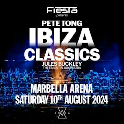 Pete Tong Ibiza Classics - The Essential Orchestra | Marbella Arena Marbella  | Sat 10th August 2024 Lineup
