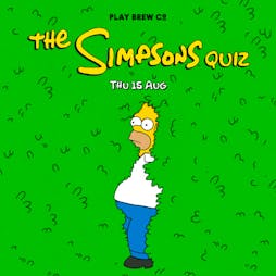 The Simpsons Quiz Tickets | Play Brew Taproom Middlesbrough  | Thu 15th August 2024 Lineup