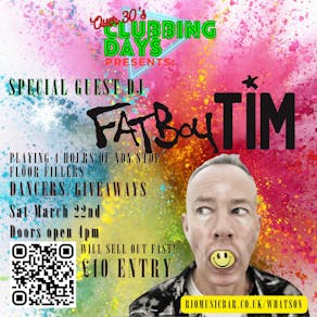 over 30's Clubbing days with Fatboy TIM