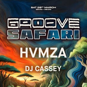 Groove Safari Pres: Hvmza & Cassey