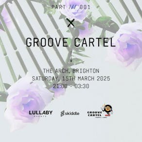 LULLABY PRESENTS: The Link Up Series / Part I x Groove Cartel