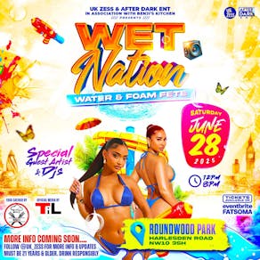 UK ZESS Presents: Wet Nation!!! (Water & Foam Fete)