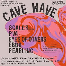 CAVE WAVE: Scaler, PVA, Eyes of Others, EBBB, Pearling at The Caves