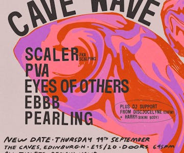 CAVE WAVE: Scaler, PVA, Eyes of Others, EBBB, Pearling