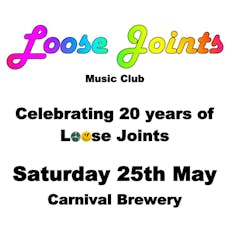 Loose Joints Music Club 20th Anniversary Party 25th May at Carnival Brewing Company