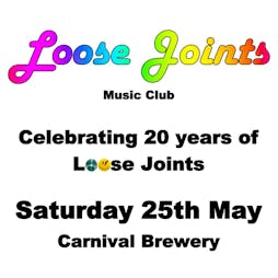 Loose Joints Music Club 20th Anniversary Party 25th May Tickets | Carnival Brewing Company Liverpool  | Sat 25th May 2024 Lineup