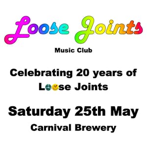 Loose Joints Music Club 20th Anniversary Party 25th May