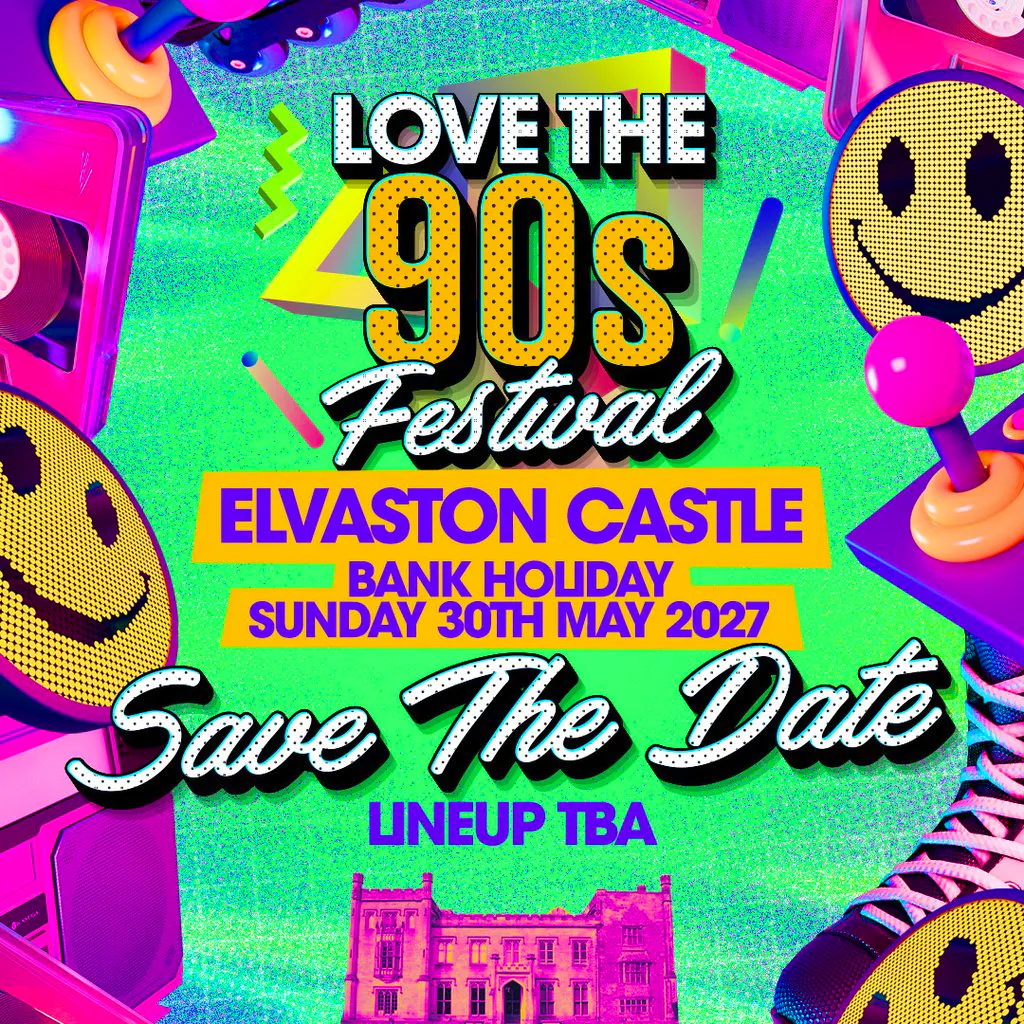 Love the 90s Festival 2027|Elvaston Castle, Derby at Elvaston Castle Country Park