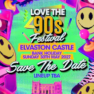 Love the 90s Festival 2027|Elvaston Castle, Derby at Elvaston Castle Country Park