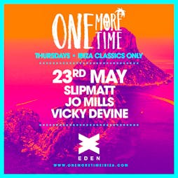 ONE MORE TIME! Ibiza Classics Only 23/05 Tickets | Eden Ibiza Sant Antoni  | Thu 23rd May 2024 Lineup