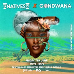 Natives x Gondwana Tickets | Brixton Jamm London  | Fri 7th June 2024 Lineup