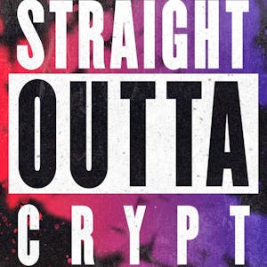 Straight Outta Crypt