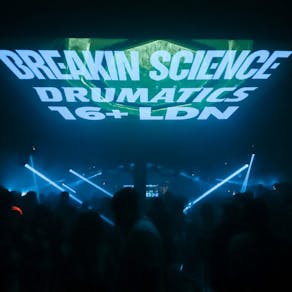 Breakin Science+Drumatics 16+ LDN | Festive Rave