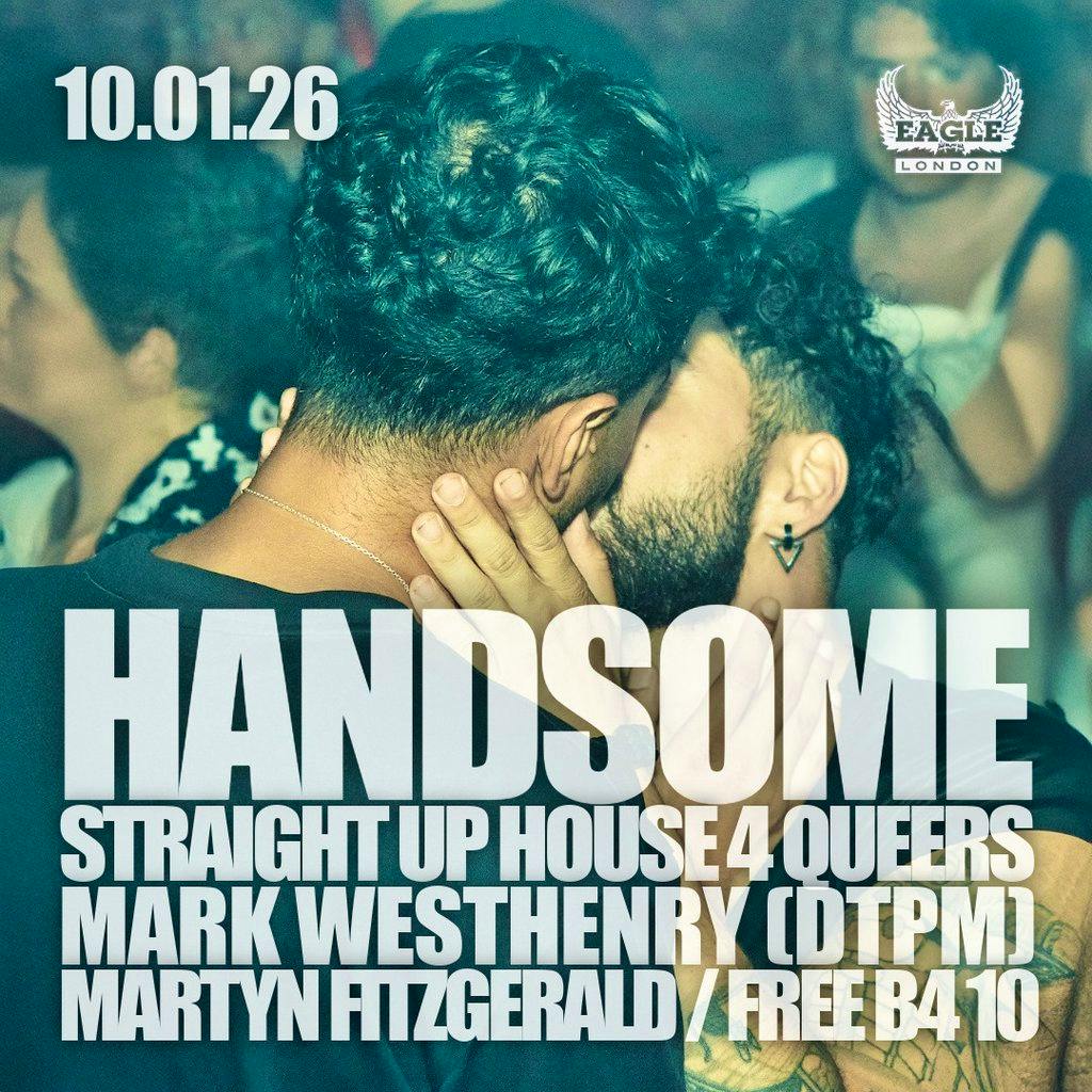 Handsome House Party at Eagle London