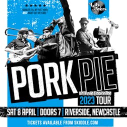 PorkPie Live plus Special Guest Support Lily Ayers Tickets | Riverside Newcastle Newcastle Upon Tyne  | Sat 8th April 2023 Lineup