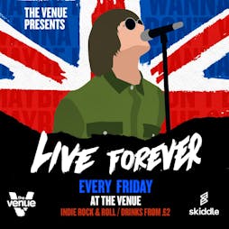 Live Forever | Indie | Drinks from £2.50 Tickets | The Venue Nightclub Manchester  | Fri 21st January 2022 Lineup