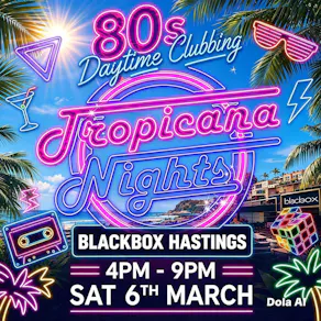 Tropicana Nights - The Ultimate 80s Daytime Party - Hastings!