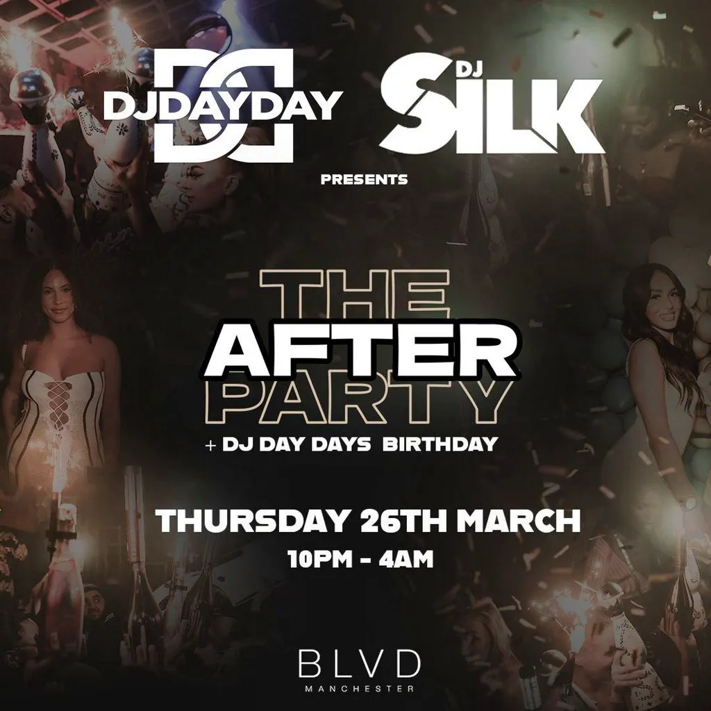 DJ DAY DAY X DJ SILK Presents The After Party at BLVD Manchester