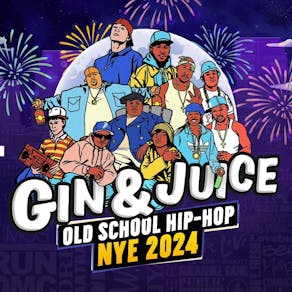 Gin & Juice : Old School Hip-Hop NYE 2024