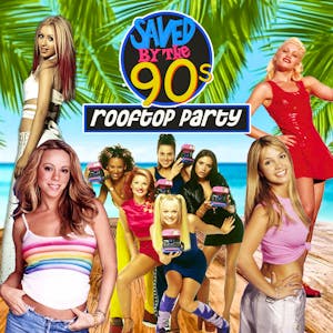 Saved By The 90s - 90s Summer Rooftop Party (Cambridge)