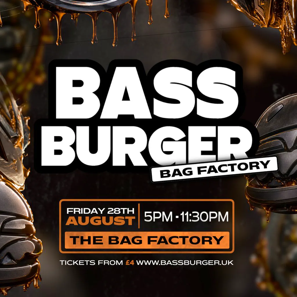 BASSBURGER | The Bag Factory - FRIDAY 28th AUGUST at The Bag Factory (next To The White Hotel)