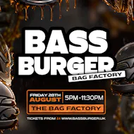 BASSBURGER | The Bag Factory - FRIDAY 28th AUGUST at The Bag Factory (next To The White Hotel)