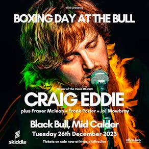 Craig Eddie + support - Boxing Day at the Bull - Mid Calder