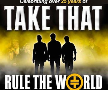 Rule The World - The UKs No.1 Take That Tribute