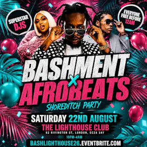 Bashment X Afrobeats - Shoreditch Party - Everyone Free Before 1