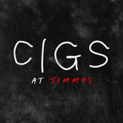 Cigs - an audio experience #1 at Jimmy's Tickets | Jimmy's Ancoats Manchester  | Thu 2nd May 2024 Lineup