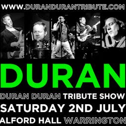 DURAN (UK's Number 1 DURAN DURAN tribute) + CLASSIC 80's Disco Tickets | Alford Hall Warrington  | Sat 2nd July 2022 Lineup