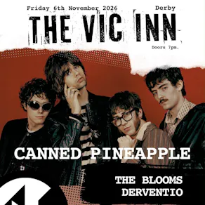 Canned Pineapple + The Blooms + Derventio | The Indie Night