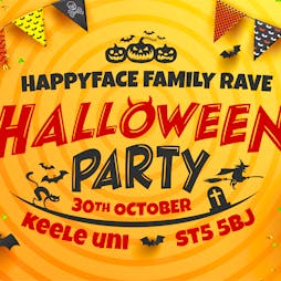 HAPPYFACE: HALLOWEEN PARTY FAMILY RAVE - Keele Uni Tickets | KeeleSU Building (Keele University Students' Union) Newcastle-under-Lyme  | Sun 30th October 2022 Lineup