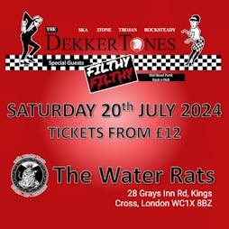 The DekkerTones with Filthy Filthy at The Water Rats, London Tickets | The Water Rats London  | Sat 20th July 2024 Lineup
