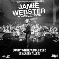 Jamie Webster - Leeds Tickets | O2 Academy Leeds Leeds  | Sun 6th November 2022 Lineup