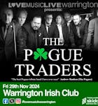 POGUE TRADERS (Pogues Tribute) Warrington Irish Club