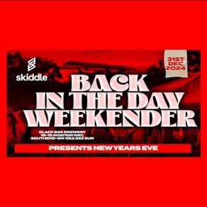 Back in the Day Weekender - New Years Eve