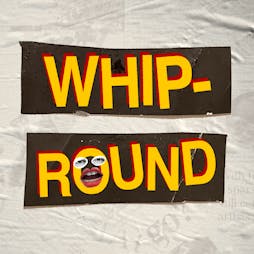 Whip-Round Tickets | The Deaf Institute Manchester  | Thu 26th May 2022 Lineup