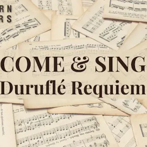 Come & Sing Duruflé Requiem