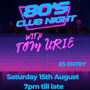 80's CLUB NIGHT With Tom Urie