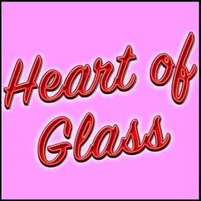 Heart of Glass *HALLOWE'EN SPECIAL*