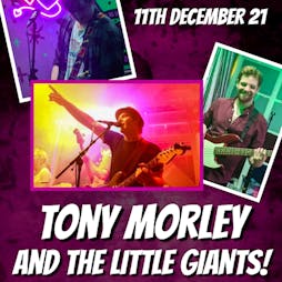 Tony Morley & The Little Giants | THE VULCAN LOUNGE Cardiff  | Sat 11th December 2021 Lineup
