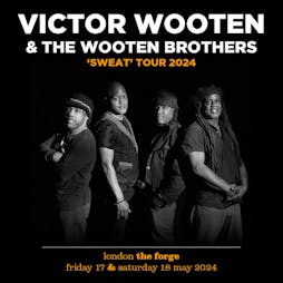 Victor Wooten & The Wooten Brothers Tickets | The Forge Arts Venue London  | Sat 18th May 2024 Lineup