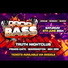 Drop The Bass @ Truth Warrington! Saturday - 8/6/2024