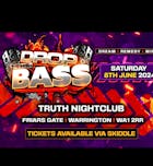 Drop The Bass @ Truth Warrington! Saturday - 8/6/2024