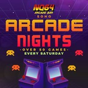 ARCADE NIGHTS AT NQ64 SOHO - Every SATURDAY