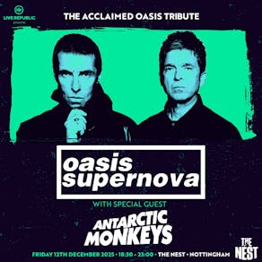 Oasis Supernova & Antarctic Monkeys | The Nest, Nottingham